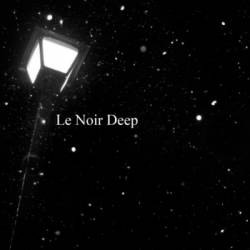 Like Desolate Like True : Le Noir Deep